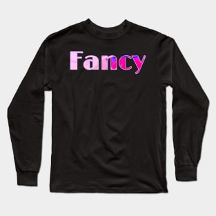 FANCY Long Sleeve T-Shirt